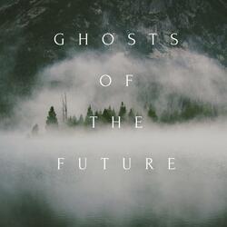 Ghosts of the Future