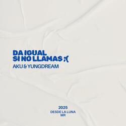 DA IGUAL SI NO LLAMAS (feat. yungdream)