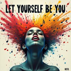 Let yourself be you