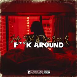Fuck Around (feat. Big Boss Q)