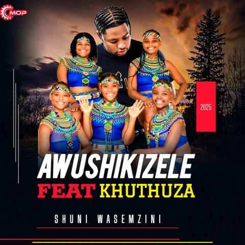 Awushikizele (feat. Khuthuza)