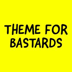 Theme For Bastards
