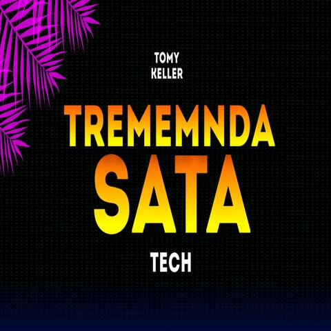 Tremenda Sata (Tech)