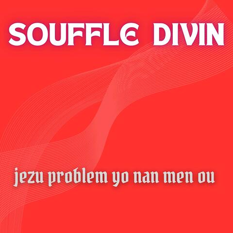 souffle divin jezu problem yo nan men ou