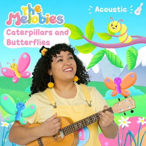Caterpillars and Butterflies (Melobies Acoustic Version)