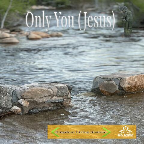 Only You (Jesus)