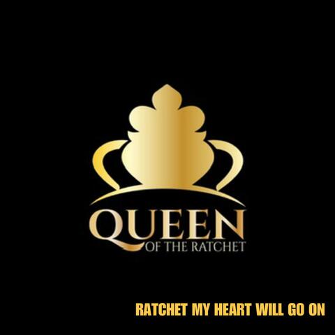 RATCHET MY HEART WILL GO ON (feat. Chelsea Regina)