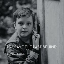 TO LEAVE THE PAST BEHIND