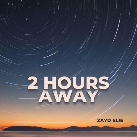 2 hours away