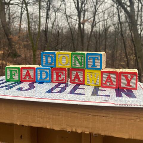 Don't Fade Away