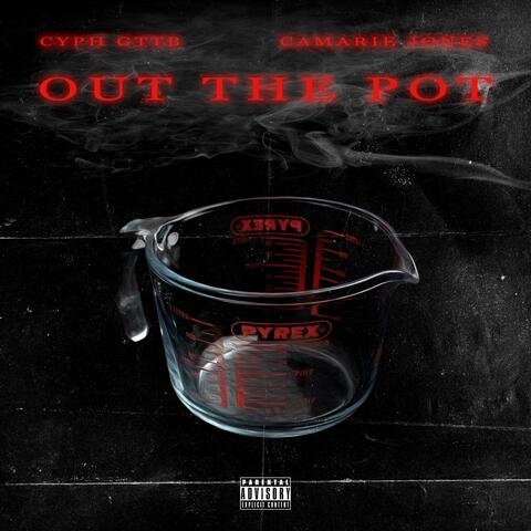 OUT THE POT. (feat. Camarie Jones)