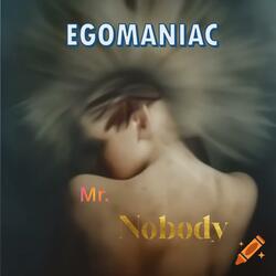 Egomaniac