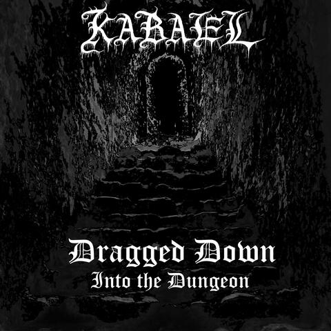 Dragged Down into the Dungeon