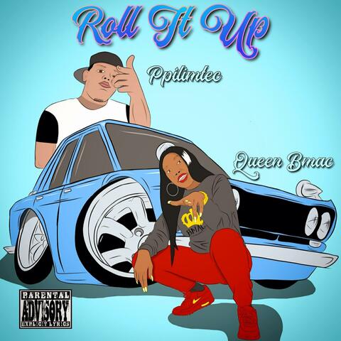 Roll It Up (feat. Queen Bmac)