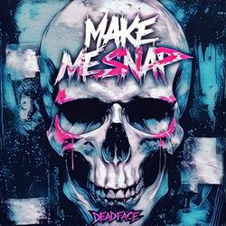 Make me snap
