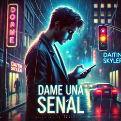 Dame Una Señal