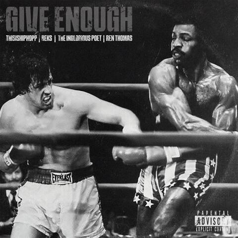 Give Enough (feat. Reks, The Inglorious Poet, Ren Thomas & Reflection Beatdownz)