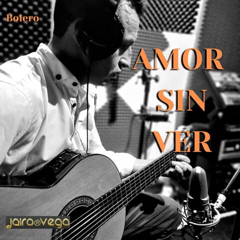 AMOR SIN VER. bolero.