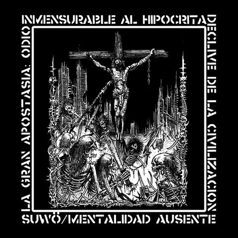 La Gran Apostasía: Odio Inmensurable Al Hipócrita - Declive De La Civilización (Mentalidad Ausente + Suwö Split)