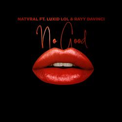 No Good (feat. Luxid LOL & Rayy DaVinci)