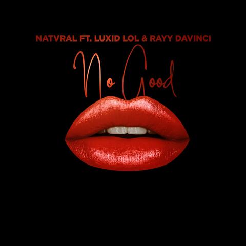 No Good (feat. Luxid LOL & Rayy DaVinci)