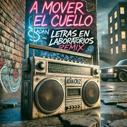 A Mover El Cuello (feat. Adan Cruz & Letras en laboratorios) (Remix Version)