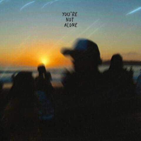 You're Not Alone