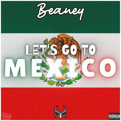 LET'S GO TO MEXICO