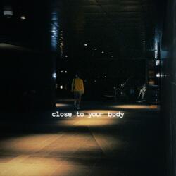 Close to your body