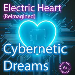 Electric Heart (Reimagined) [Cybernetic Dreams]