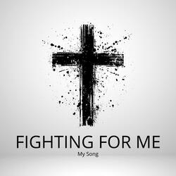 Fighting for Me