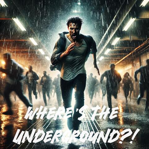 Where's the Underground?!