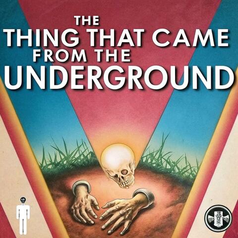 The Thing That Came From the Underground (feat. Monse Lozano)