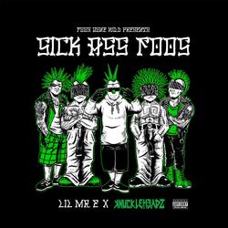 Sick Ass Foos (feat. LIL MR. E & KNUCKLEHEADZ)