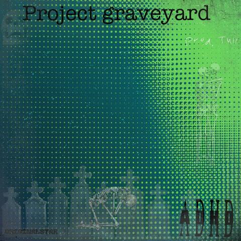 Project grave yard