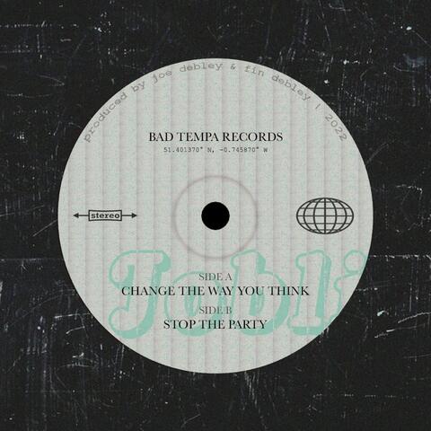 Change The Way You Think / Stop The Party