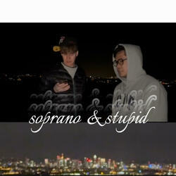 soprano & stupid