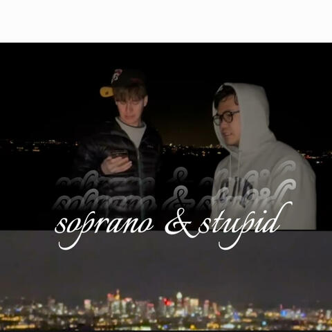 soprano & stupid