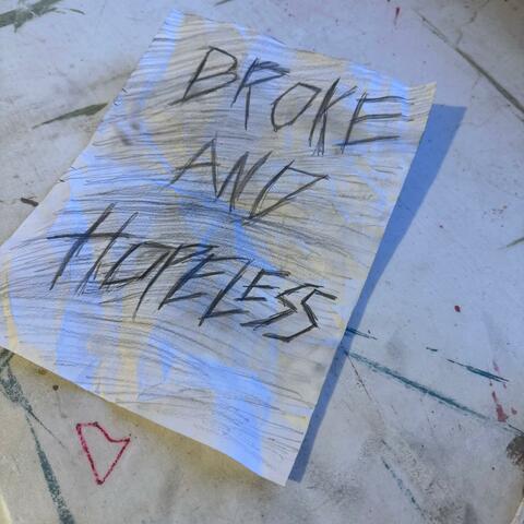 Broke And Hopeless