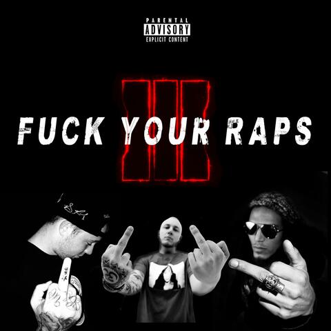Fuck Your Raps 3