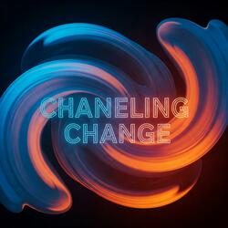 Channeling Change