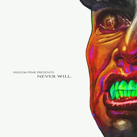 NEVER WILL