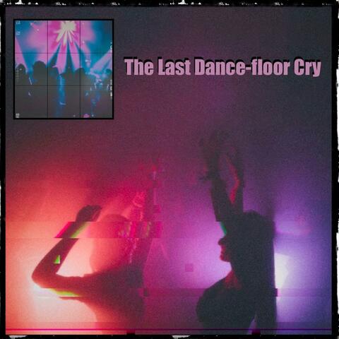 The Last Dance-Floor Cry