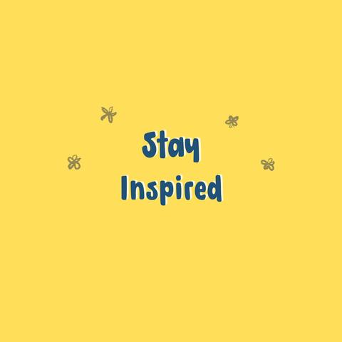 Stay Inspired