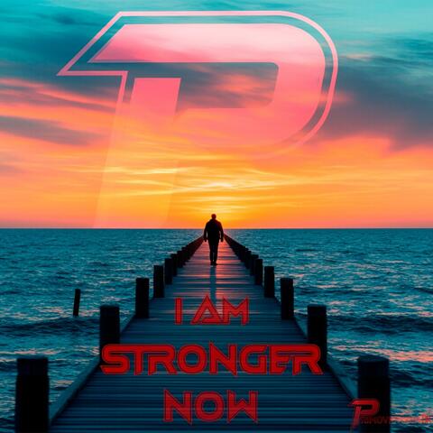 I Am Stronger Now