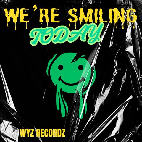 We're Smiling Today