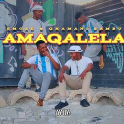 Amaqalela (feat. Qhamani Sambu)