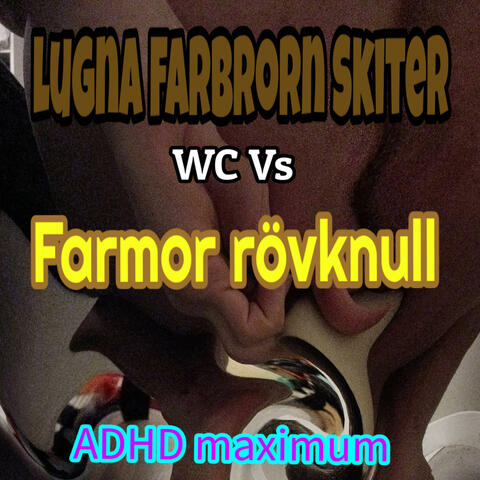 ADHD Maximum (feat. Farmor Rövknull)