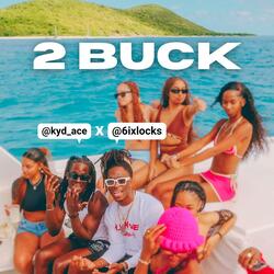 2 BUCK (feat. 6ixlocks)