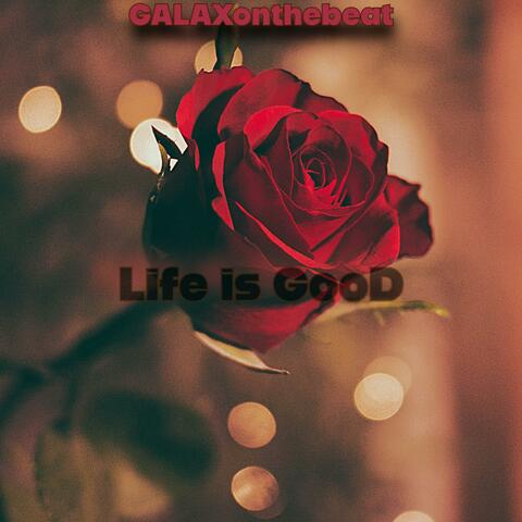 Life is GooD